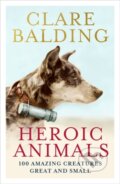 Kniha: Heroic Animals (Clare Balding). John Murray, 2021