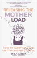 Kniha: Releasing the Mother Load (Erica Djossa). Sounds True, 2024