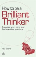 Kniha: How to be a Brilliant Thinker (Paul Sloane). Kogan Page, 2021