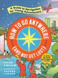Kniha: How to Go Anywhere (and Not Get Lost) (Hans Aschim). Workman Publishing, 2021