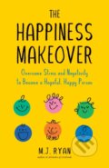 Kniha: The Happiness Makeover (M.J. Ryan). , 2022