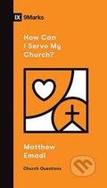 Kniha: How Can I Serve My Church? (Matthew Emadi). Crossway Books, 2021