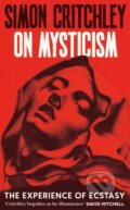 Kniha: On Mysticism (Simon Critchley). Profile Books, 2025