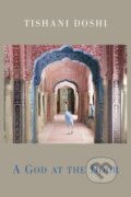 Kniha: A God at the Door (Tishani Doshi). Bloodaxe Books, 2021