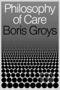 Kniha: Philosophy of Care (Boris Groys). Verso, 2022
