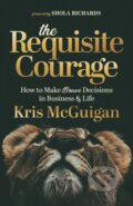 Kniha: The Requisite Courage (Kris Mcguigan). Morgan James Publishing, 2022