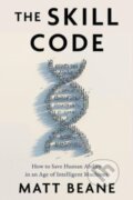 Kniha: The Skill Code (Beane Matt). Harper Business, 2024