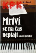 Kniha: Mrtví se na čas neptají a další povídky (Zoja Turková, Jan J. Vaněk a Antonín Jirotka). Enigma, 2012