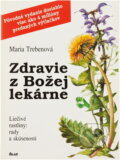 Kniha: Zdravie z Božej lekárne : liečivé rastliny: rady a skúsenosti (Maria Treben). Ikar, 1991