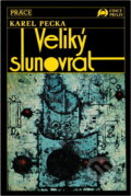 Kniha: Veliký slunovrat (Karel Pecka). Práce, 1991