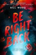 Kniha: Be Right Back (Bill Wood). Scholastic, 2025