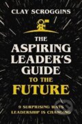 Kniha: Aspiring Leader´s Guide to the Future (Clay Scroggins). Zondervan, 2022