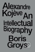 Kniha: Alexandre Kojeve (Boris Groys). Verso, 2025