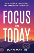 Kniha: Focus on Today (John Martin). Sound Wisdom, 2022