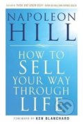 Kniha: How To Sell Your Way Through Life (Napoleon Hill). John Wiley & Sons, 2010