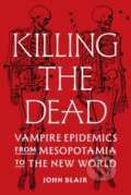 Kniha: Killing the Dead (John Blair). Princeton University Press, 2025