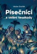 Kniha: Písečníci a volání tesakody (Václav Dvořák). Václav Dvořák, 2025