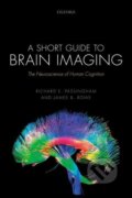 Kniha: Short Guide to Brain Imaging (Richard E Passingham). , 2015