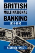 Kniha: British Multinational Banking 1830-1990 (Geoffrey Jones). OUP Oxford, 1995