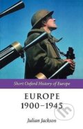 Kniha: Europe 1900-1945 (Julian Jackson). OUP Oxford, 2002