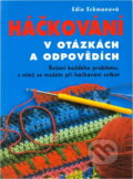 Kniha: Háčkování v otázkách a odpovědích : řešení každého problému, s nímž se můžete při háčkování setkat (Edie Eckman). , 2016