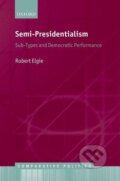 Kniha: Semi-Presidentialism (Robert Elgie). , 2011