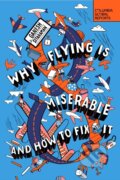 Kniha: Why Flying Is Miserable (Ganesh Sitaraman). , 2023