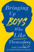 Kniha: Bringing Up Boys Who Like Themselves (Christopher Scanlon a Kasey Edwards). , 2023
