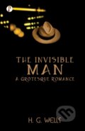 Kniha: The Invisible Man A Grotesque Romance (H.G. Wells). , 2023