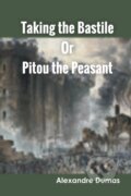 Kniha: Taking The Bastile Or Pitou The Peasant (Alexandre Dumas). , 2022