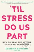 Kniha: Til Stress Do Us Part (Elizabeth Earnshaw). Sounds True, 2025