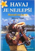 Kniha: Havaj je nejlepší - Hawaii no ka oi - 2. vydání, v EMG 1. vydání (Miloslav Sting (Miloslav Stingl). Knižní klub, 2006