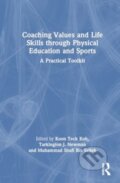 Kniha: Coaching Values and Life Skills through Physical Education and Sports (Koon Koh). Taylor and Francis, 2024