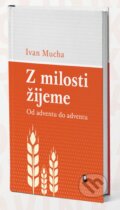 Kniha: Z milosti žijeme (Ivan Mucha). Lutherus, 2025