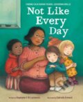 Kniha: Not Like Every Day (Gabrielle Grimard a Stephanie V.W. Lucianovic). , 2025