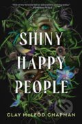 Kniha: Shiny Happy People (Clay McLeod Chapman). Delacorte, 2025
