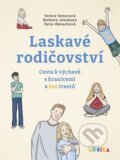 Kniha: Laskavé rodičovství (Petra Wünschová, Tereza Tetourová a Barbora Jakobsen). Centrum LOCIKA, 2025