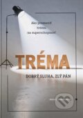 Kniha: Tréma - dobrý sluha, zlý pán (Mária Strenáčiková). EQUILIBRIA, 2025