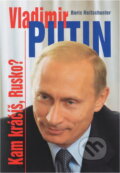 Kniha: Vladimir Putin Kam kráčíš, Rusko? (Boris Reitschuster). Ottovo nakladatelství, 2006