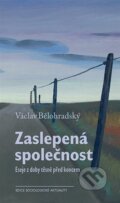 Kniha: Zaslepená společnost (Václav Bělohradský). Karolinum, 2025