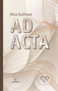 Kniha: Ad Acta (Alica Kulihová). Perfekt, 2025