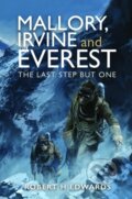 Kniha: Mallory, Irvine and Everest (Robert H Edwards). Pen & Sword History, 2024