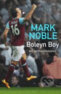 Kniha: Boleyn Boy My Autobiography (Mark Noble). HarperCollins, 2022