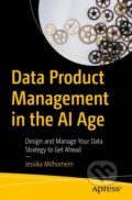 Kniha: Data Product Management in the AI Age (Jessika Milhomem). Apress, 2025