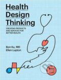 Kniha: Health Design Thinking, second edition (Bon Ku a Ellen Lupton). MIT Press, 2022