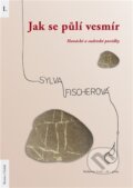 Kniha: Jak se půlí vesmír (Sylva Fischerová). Burian a Tichák, 2025