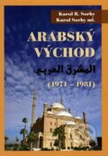 Kniha: Arabský východ 1971-1981 (Karol R. Sorby). SAP - Slovak Academic Press s.r.o., 2025
