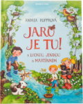 Kniha: Jaro je tu! : s Luckou, Jendou a Martínkem (Andrea Popprová). Mladá fronta, 2018