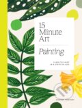Kniha: 15-minute Art Painting (Hannah Podbury). Hardie Grant, 2022