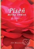 Kniha: Píseň mého srdce 1 (Jiří Mazánek). Pražská prajága, 2013